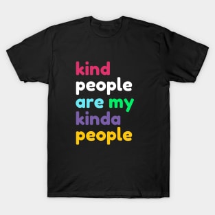 Kind People are My Kinda People T-Shirt